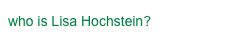 who is Lisa Hochstein?