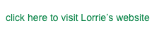 click here to visit Lorrie’s website