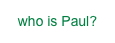 who is Paul?