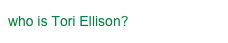 who is Tori Ellison?