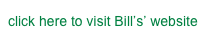 click here to visit Bill’s’ website