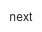 next