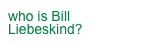 who is Bill Liebeskind?