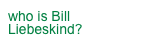 who is Bill Liebeskind?