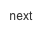 next